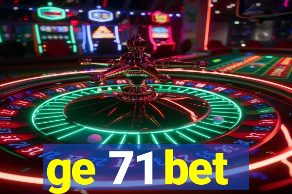 ge 71 bet